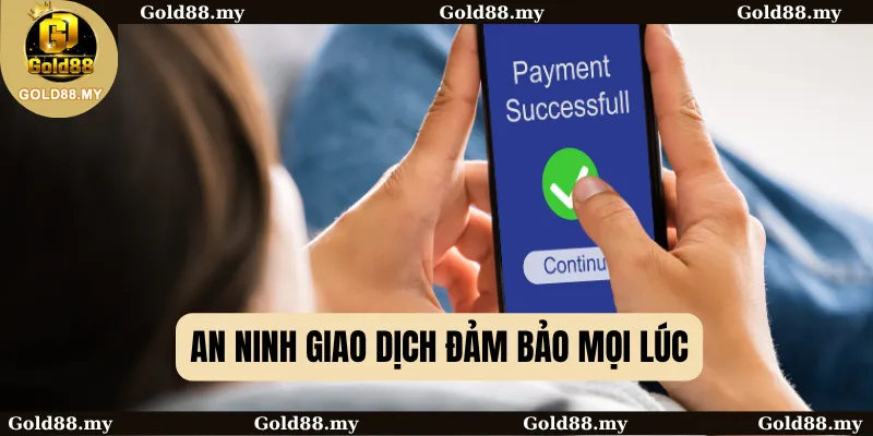 An ninh giao dịch đảm bảo mọi lúc