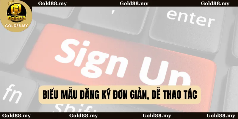 Biểu mẫu đăng ký đơn giản, dễ thao tác