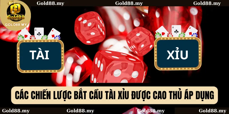 Các chiến lược bắt cầu tài xỉu được cao thủ áp dụng