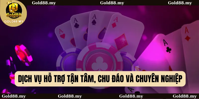 Dịch vụ hỗ trợ tận tâm, chu đáo và chuyên nghiệp