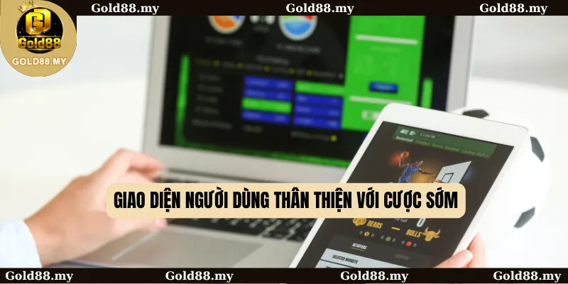 Giao diện người dùng thân thiện với cược sớm