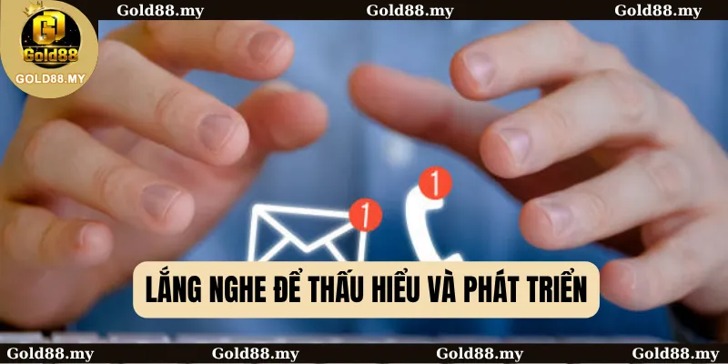 Lắng nghe để thấu hiểu và phát triển