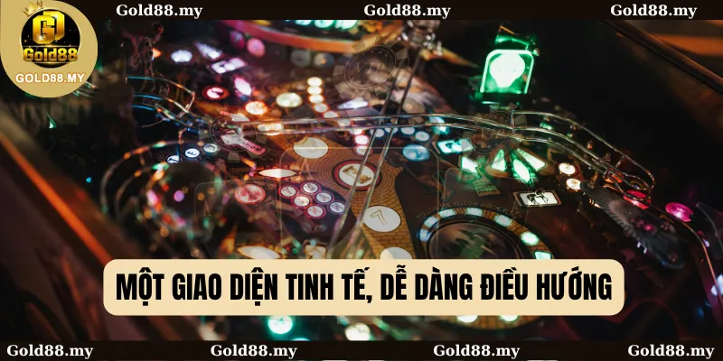 Một giao diện tinh tế, dễ dàng điều hướng
