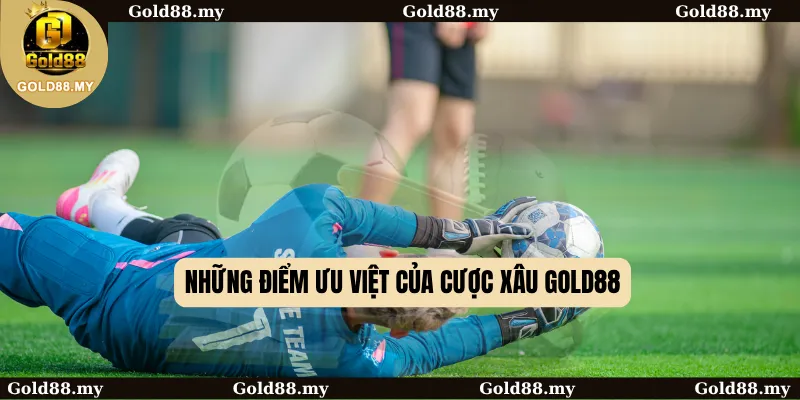 Những điểm ưu việt của cược xâu GOLD88