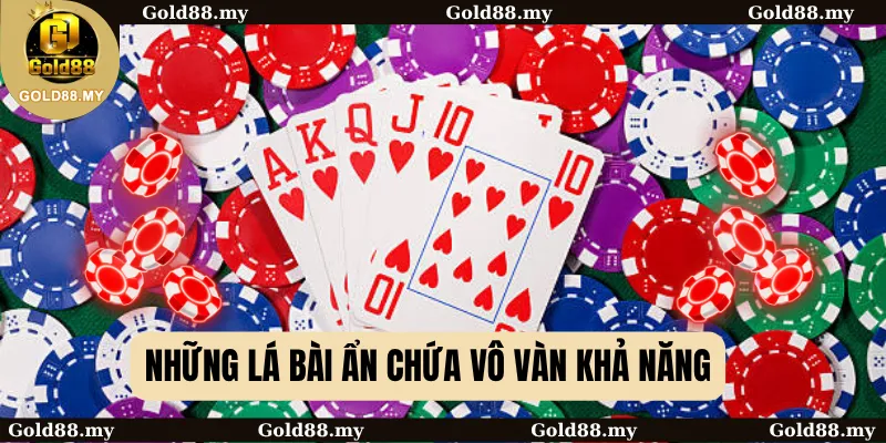 Những lá bài ẩn chứa vô vàn khả năng
