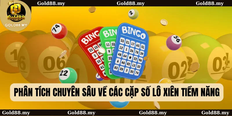 Phân tích chuyên sâu về các cặp số lô xiên tiềm năng