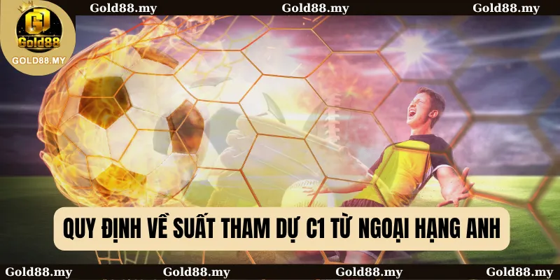 Quy định về suất tham dự C1 từ Ngoại Hạng Anh