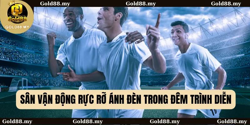 Sân vận động rực rỡ ánh đèn trong đêm trình diễn
