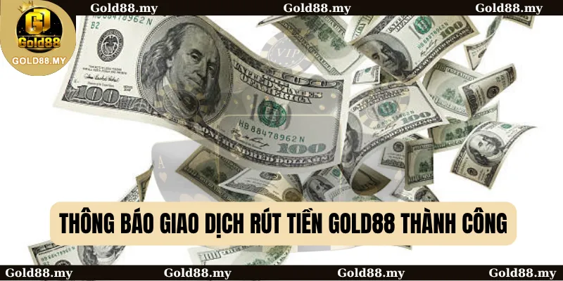 Thông báo giao dịch rút tiền Gold88 thành công
