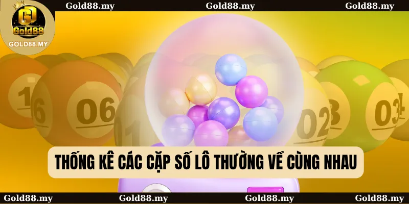 Thống kê các cặp số lô thường về cùng nhau