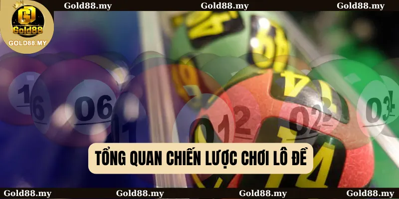 Tổng quan chiến lược chơi lô đề