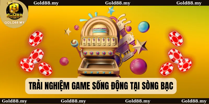 Trải nghiệm game sống động tại sòng bạc