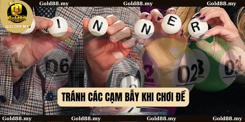 Tránh các cạm bẫy khi chơi đề