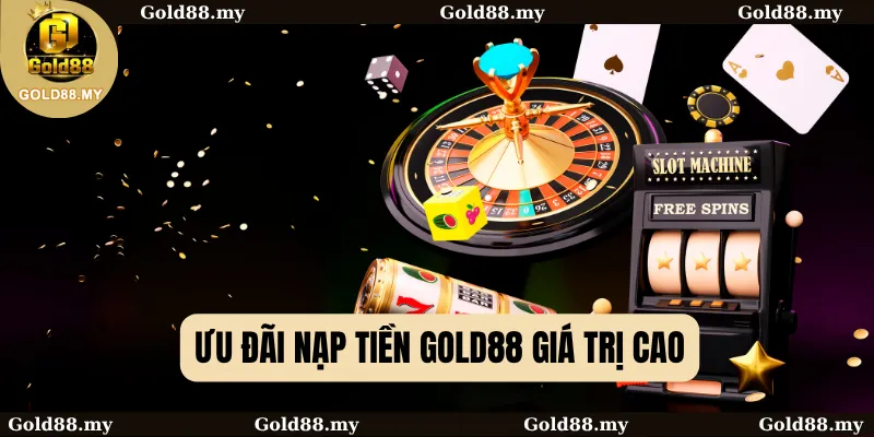 Ưu đãi nạp tiền GOLD88 giá trị cao