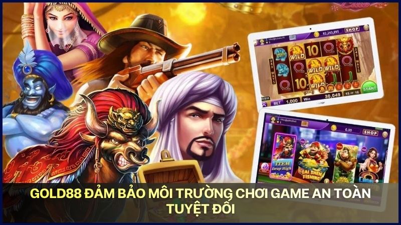 Gold88 đảm bảo môi trường chơi game an toàn tuyệt đối