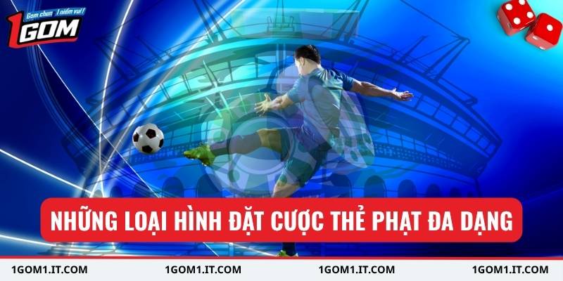 Những loại hình đặt cược thẻ phạt đa dạng